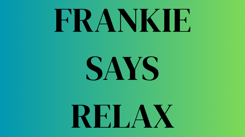 frankie says relax